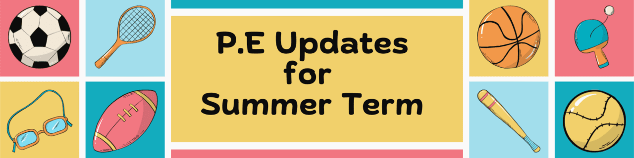 Important P.E Changes for Summer Term